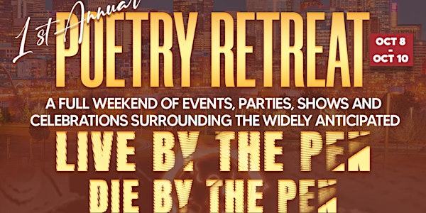 "LIVE BY THE PEN...DIE BY THE PEN" SUPPER SHOW!! AND POETRY RETREAT WEEKEND