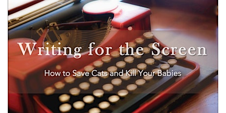 Writing for the Screen: How to Save Cats and Kill Your Babies primary image
