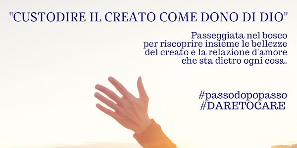 Trekking #daretocare - "CUSTODIRE IL CREATO COME DONO DI DIO"  -