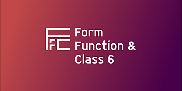 Form Function & Class 6