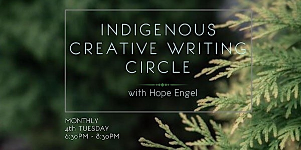 Indigenous Creative Writing Circle; "Write Relations" with Hope Engel