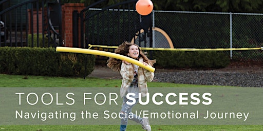 Imagem principal do evento Tools for Success: Navigating the Social/Emotional Journey