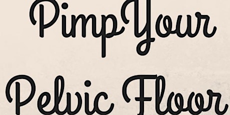 Pimp your Pelvic Floor (Pelvic Floor Workshop) primary image