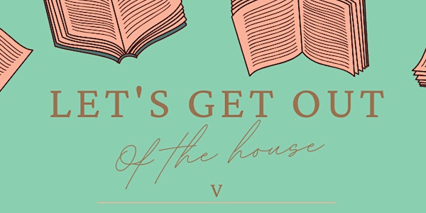 Let's Get Out of the House V