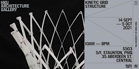 "Kinetic Grid Structures" Exhibition @PMQ