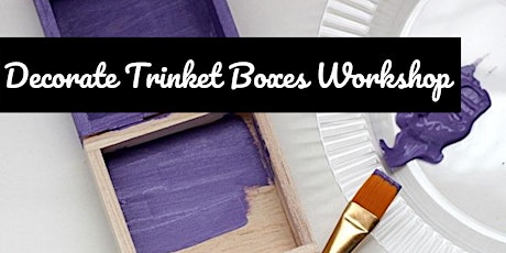 Online Creative Workshop – Decorate Trinket Boxes primary image
