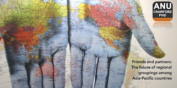 Conference. Friends and partners: The future of regional groupings among As...
