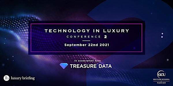 Technology in Luxury Conference 2, in association with Treasure Data