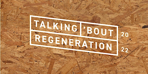 Talking 'Bout  Regeneration 2022