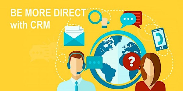 BE MORE DIRECT with CRM - Email, Direct Mail and Digital Marketing Workshop