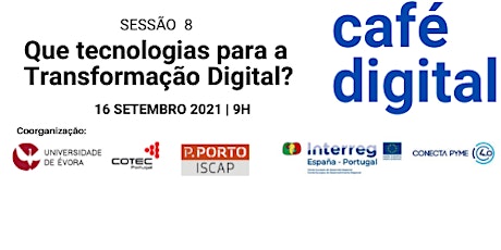 Imagem principal de 8ª Sessão do Ciclo Café Digital: Que tecnologias para a Transf. Digital?