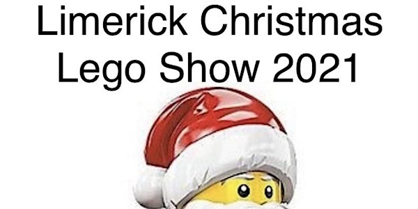 Limerick Christmas Lego Show 12th Dec 2021 3-6pm