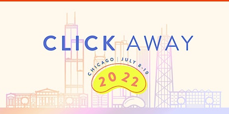 CLICK AWAY 2022: CHICAGO tickets
