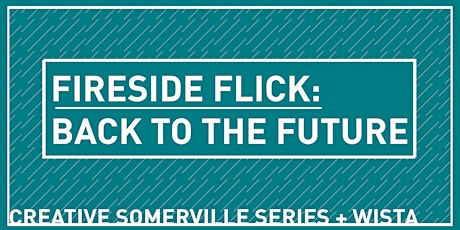 Creative Somerville Series + Wistia 'Fireside Flick' - Back to the Future! primary image