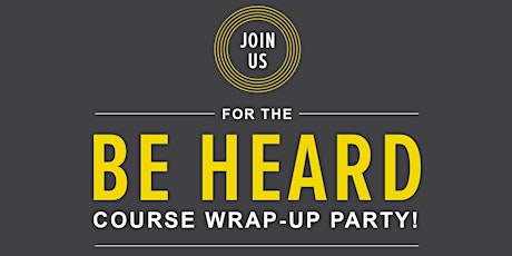 #BeHeard: Course Wrap-Up Party primary image