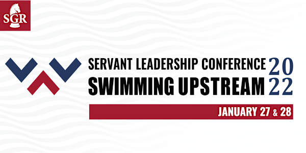 Servant Leadership Conference 2022 - Swimming Upstream