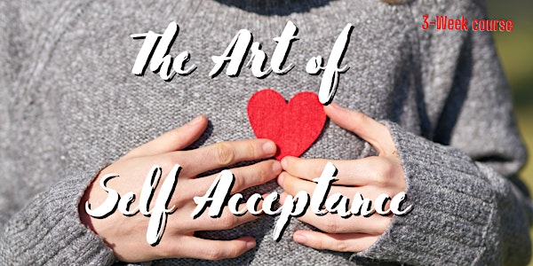 The Art of Self Acceptance- Tuesday