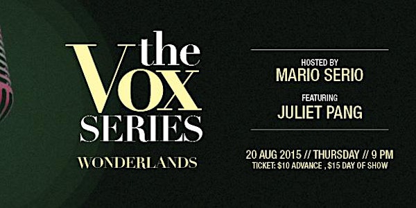 The VOX series: featuring JULIET PANG and hosted by MARIO SERIO