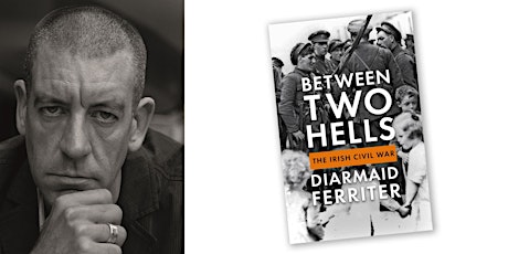 Between Two Hells: The Irish Civil War Diarmaid Ferriter in conversation
