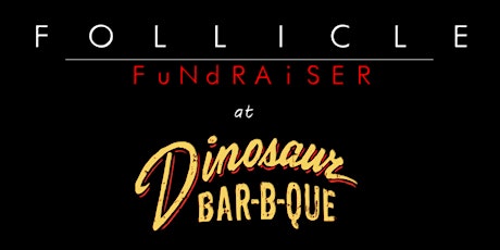 FOLLICLE/DinosaurBar-B-Que Fundraiser primary image