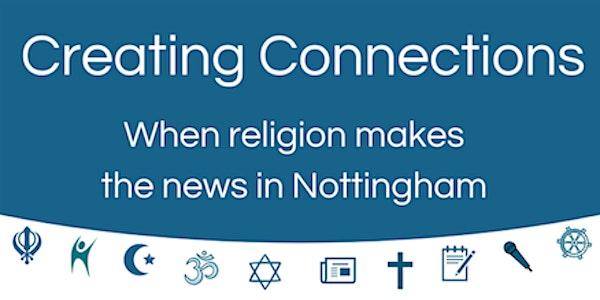 Creating Connections: When religion makes the news in Nottingham
