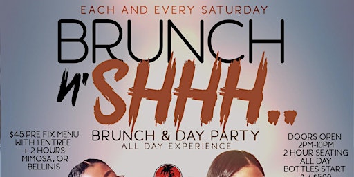 BRUNCH N SHHH,  Saturday 2hr open bar brunch and day party,