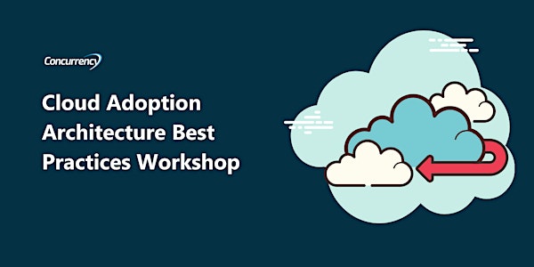 Cloud Adoption Architecture Best Practices Workshop