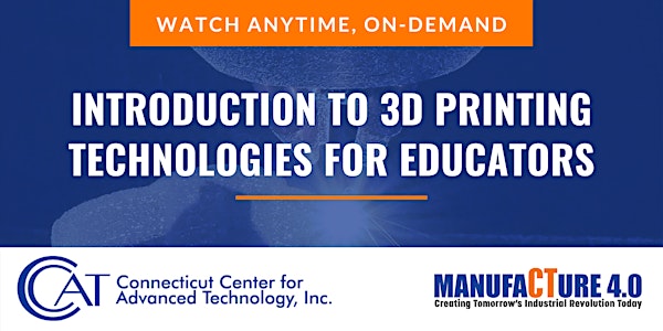 Introduction to 3D Printing Technologies for Educators (On-Demand)