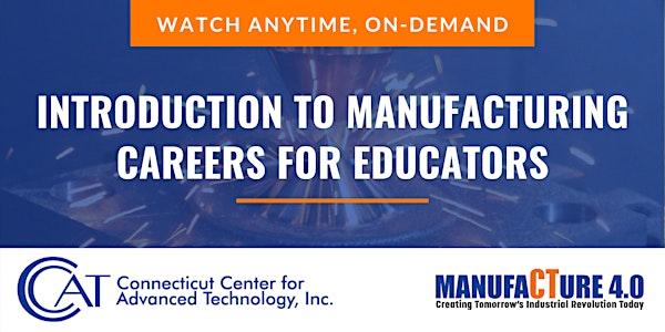 Introduction to Manufacturing Careers for Educators (On-Demand)
