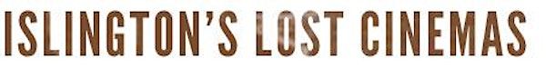 In Search of Holloway’s Lost Cinemas (Walk: 8 June 2013)