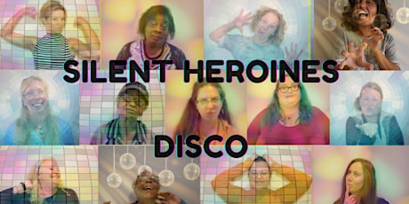 Silent Heroines Disco primary image