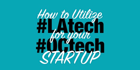 EvoNexus & Hatchwork Present :: How to Utilize #LAtech for your #OCtech Startup primary image