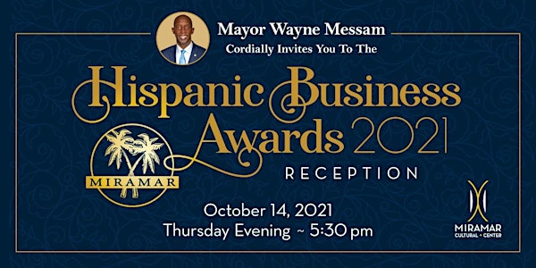 Hispanic Business Awards 2021 Reception Hosted by Mayor Messam