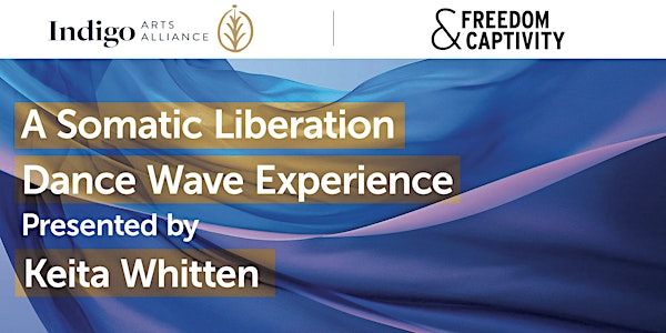 A Somatic Liberation  Dance Wave Experience: Presented By Keita Whitten