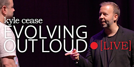 Evolving Out Loud with Kyle Cease - January 2016 primary image