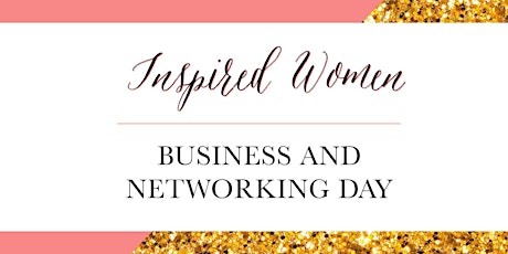 Inspired Women - Business and Networking Day 20th November primary image