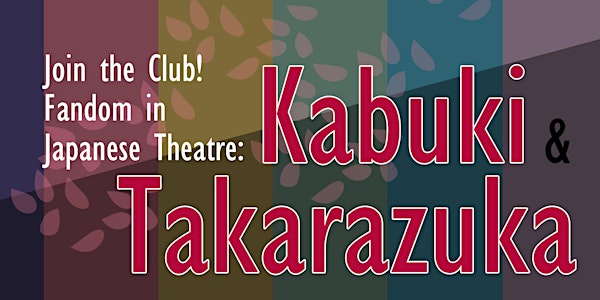 Join the Club! Fandom in Japanese Theatre: Kabuki & Takarazuka