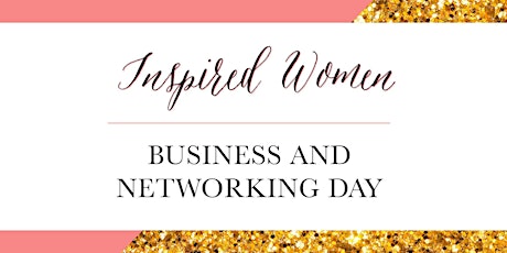 Inspired Women - Business and Networking Day 27th November primary image