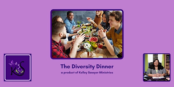The Diversity Dinner by Kelley Sawyer Ministries
