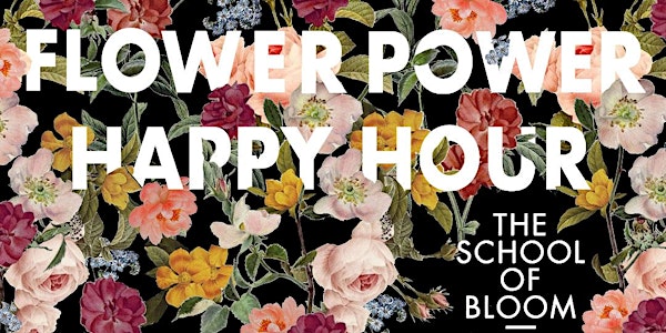 FLOWER POWER HAPPY HOUR at the Ferry Building