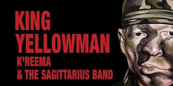 The KING YELLOWMAN Show: featuring K’reema & The Sagittarius Band