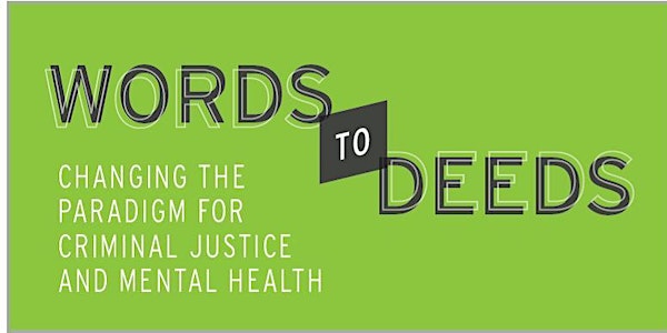 Words to Deeds IX: Changing the Paradigm for Criminal Justice and Mental Health -  Conference and Paradigm Awards