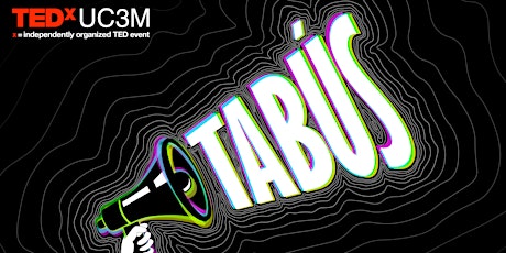 TEDxUC3M event: TABÚS