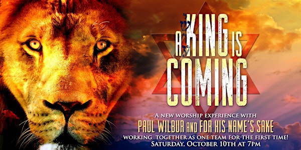 A King Is Coming Concert Event With Paul Wilbur and For His Name's Sake