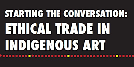 Starting the Conversation: Ethical Trade in Indigenous Art primary image