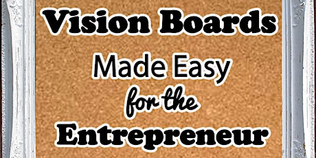 Vision Boards Made Easy for Entrepreneurs primary image