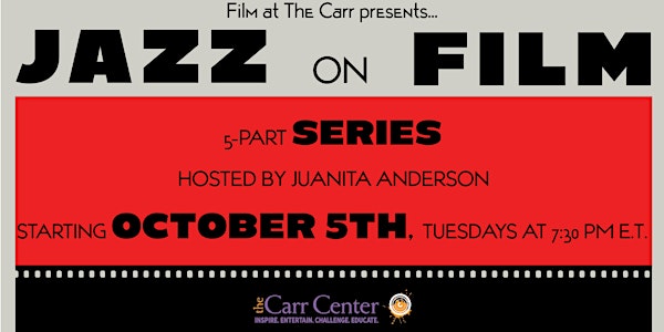 "Jazz on Film" : a 5-part Film @ The Carr Presentation.