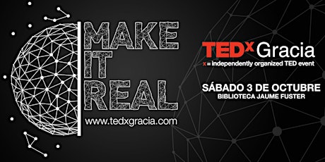 TEDxGracia - Make It Real!