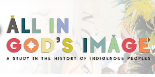 All In God's Image - Indigenous People's Day