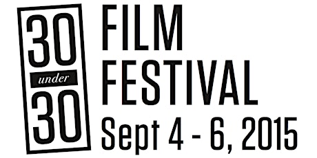 The 2015 30Under30 Film Festival *CINEMA SATURDAY ONLY* primary image